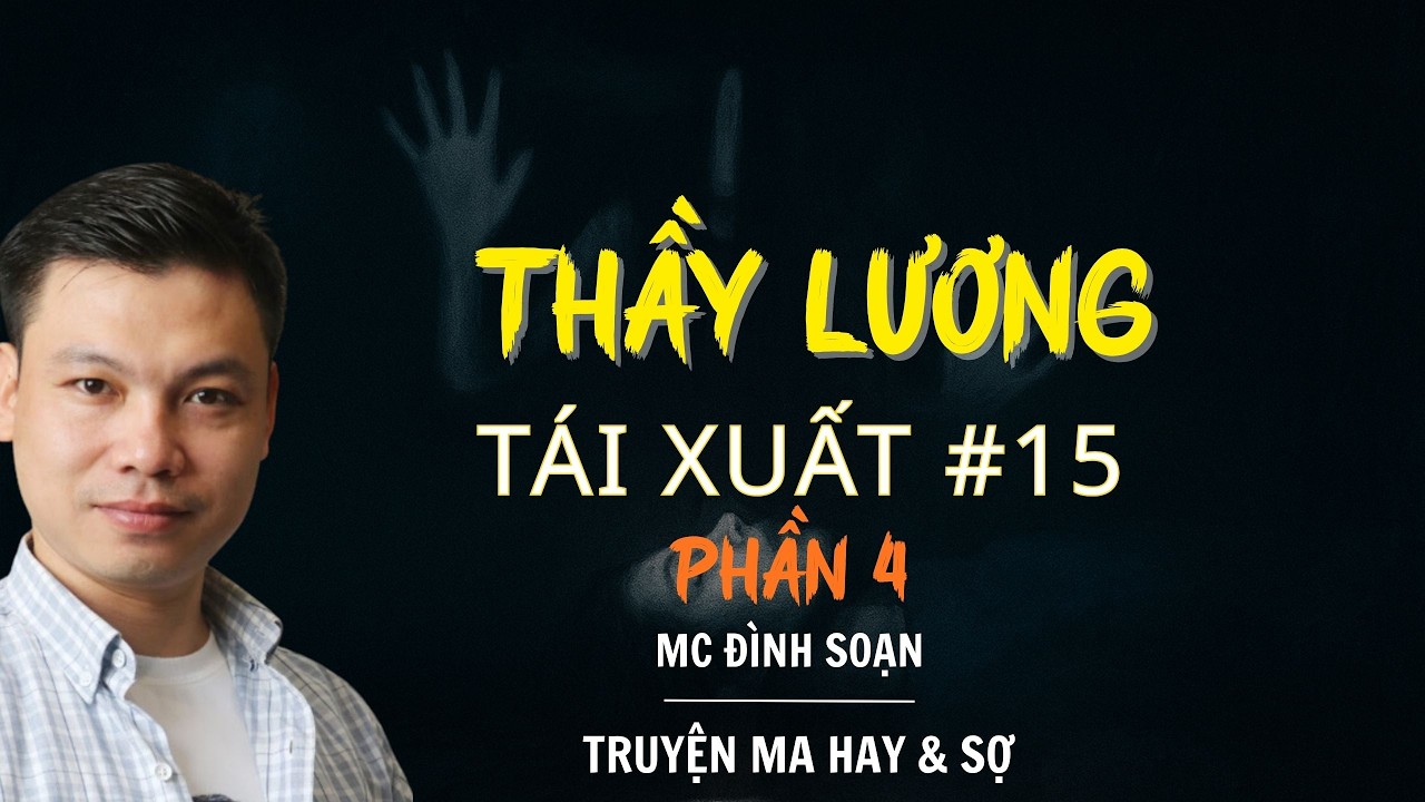 RADIO CHUYỆN MA : THẦY LƯƠNG TÁI XUẤT PHẦN 4 TẬP 15 | CHUYỆN MA MC ĐÌNH SOẠN KỂ.
