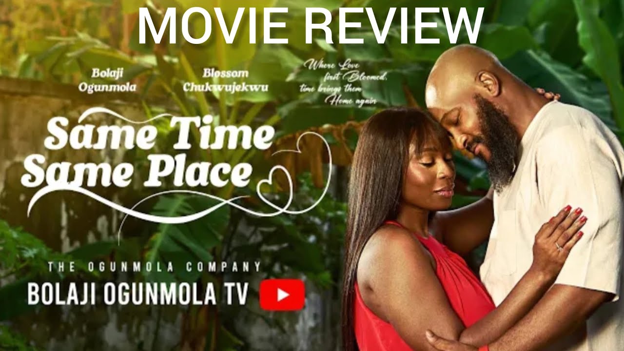 SAME TIME, SAME PLACE/MOVIE REVIEW- Bolaji Ogunmola, Blossom Chukwujekwu, Obey Etuk. A love story!