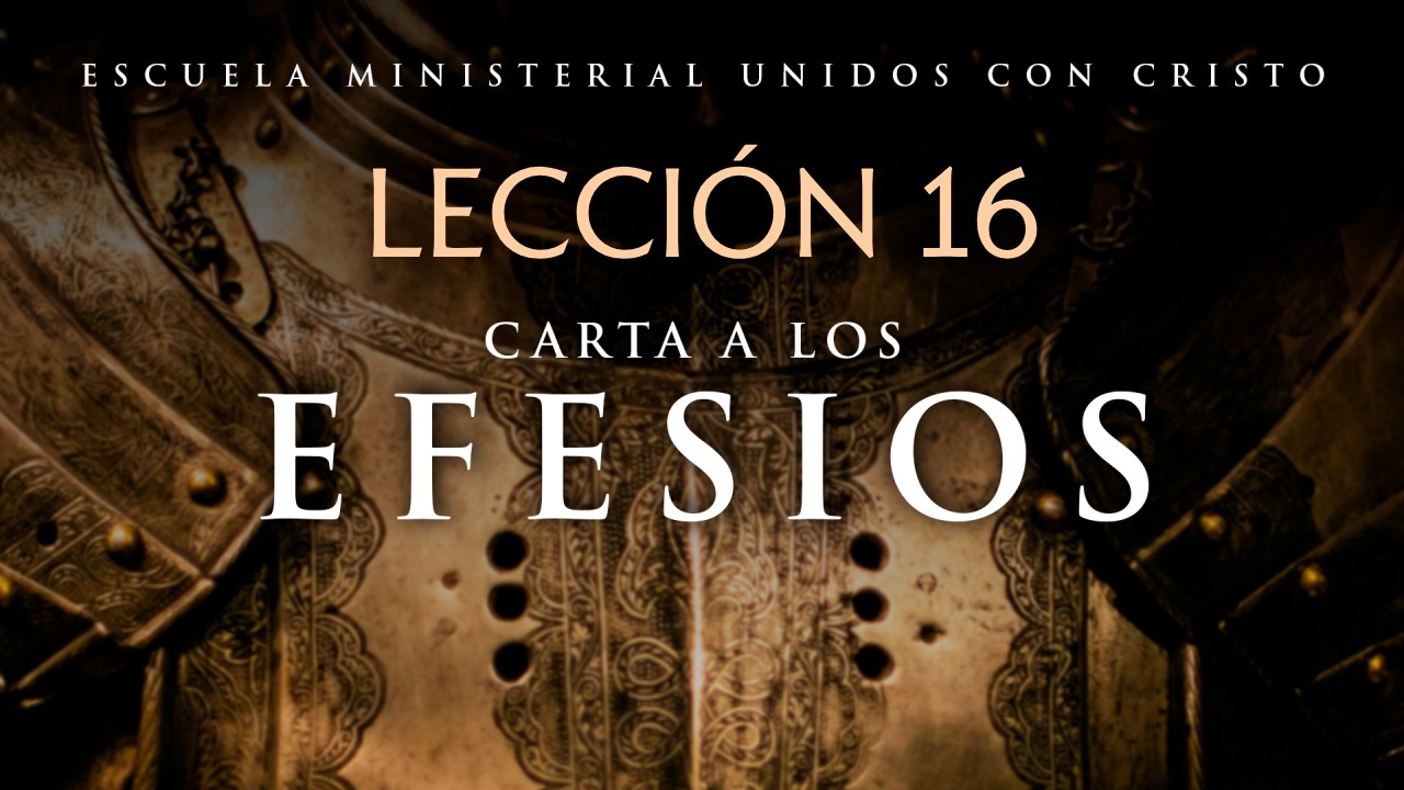 Carta a los Efesios - Lección 16 | 02/13/2026