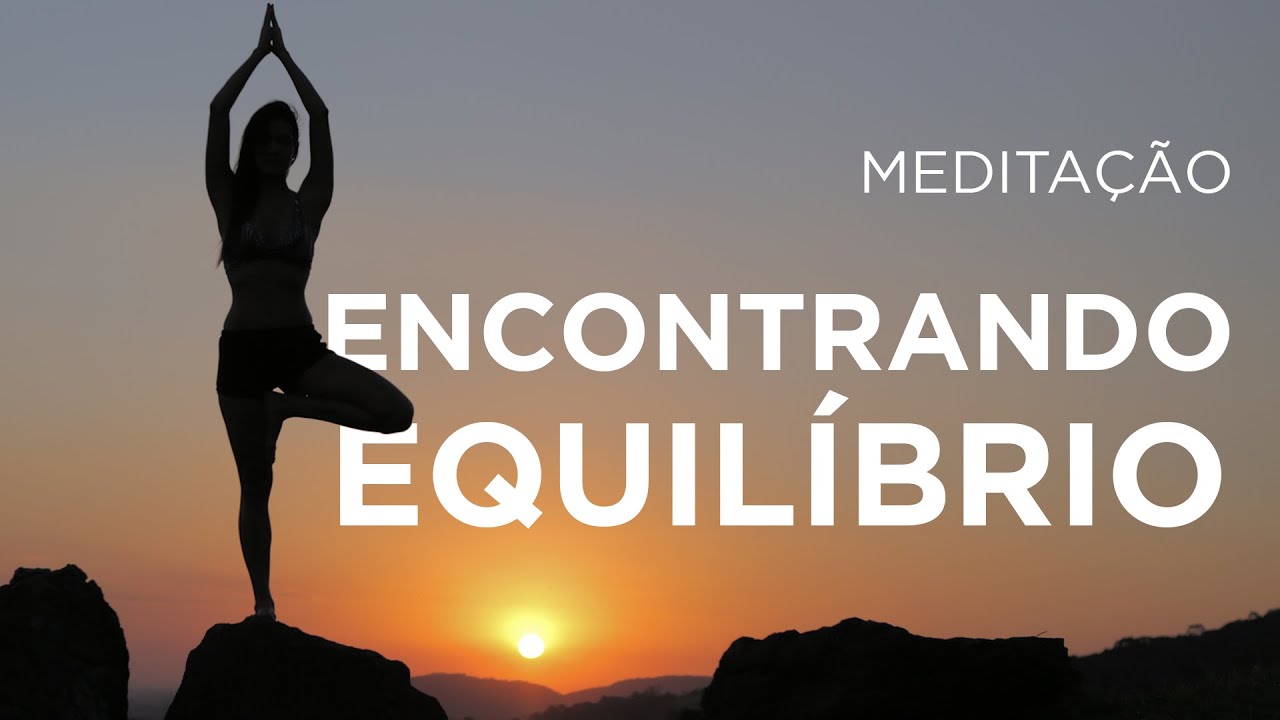 MEDITAÇÃO ENCONTRANDO EQUILÍBRIO