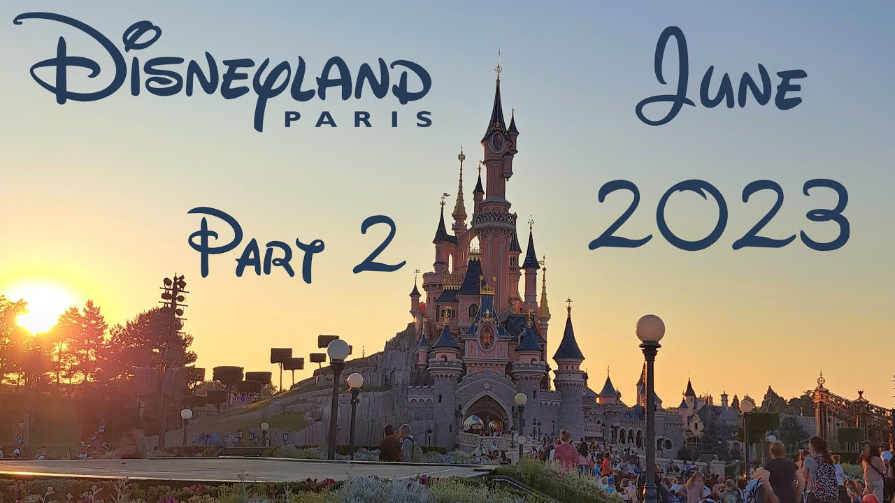 Disneyland Paris June 2023 Part 2