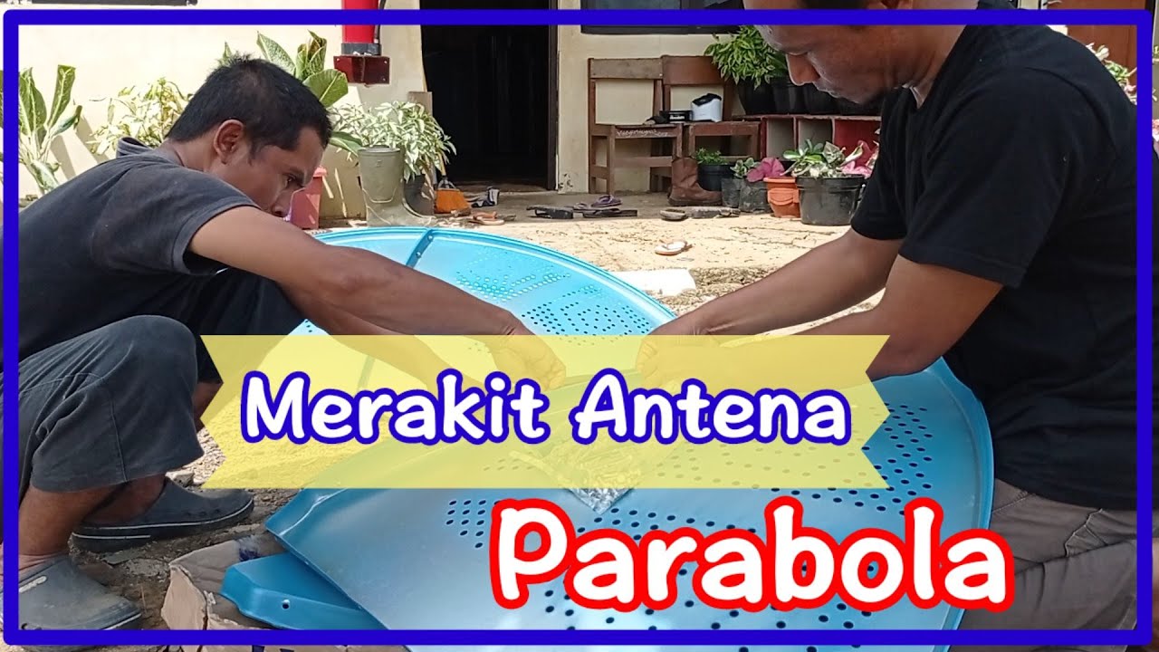Cara merakit parabola sendiri