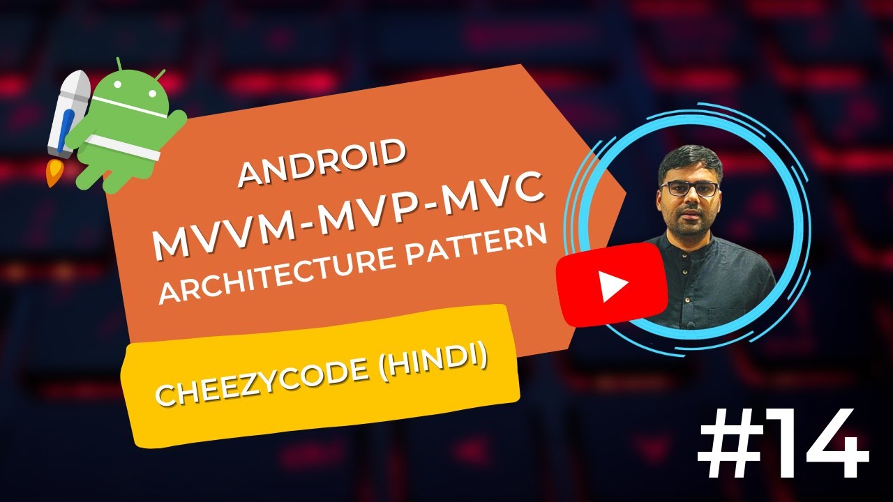 Android Architecture Patterns - MVVM, MVP, MVC in Android | CheezyCode Hindi - #14