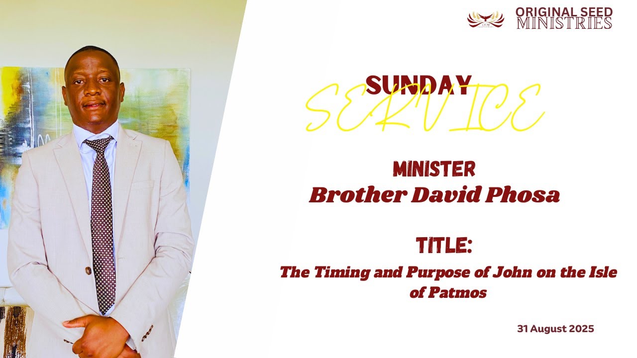 2025-0831AM - The Timing And Purpose Of John On The Isle of Patmos - Brother David Phosa