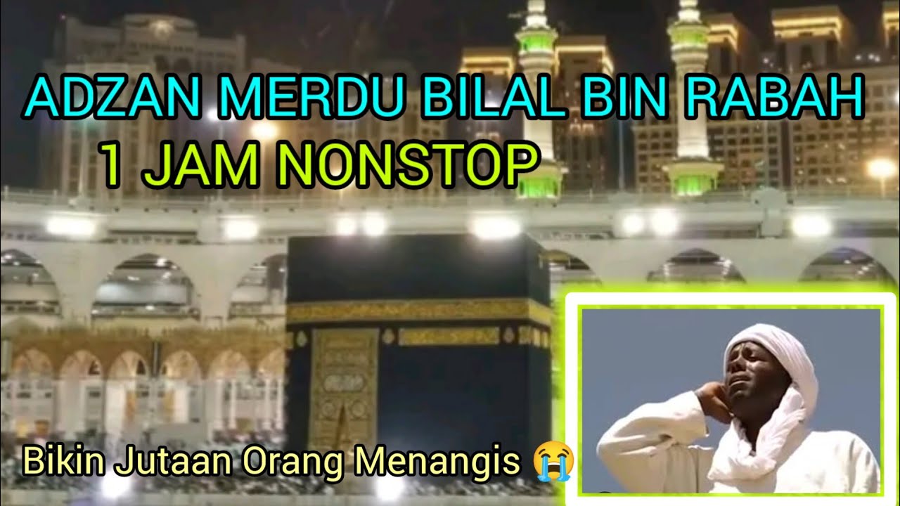 ADZAN MERDU BILAL BIN RABAH 1JAM NONSTOP | BIKIN JUTAAN ORANG MENANGIS 😭 #adzan #adzanbilal #suara