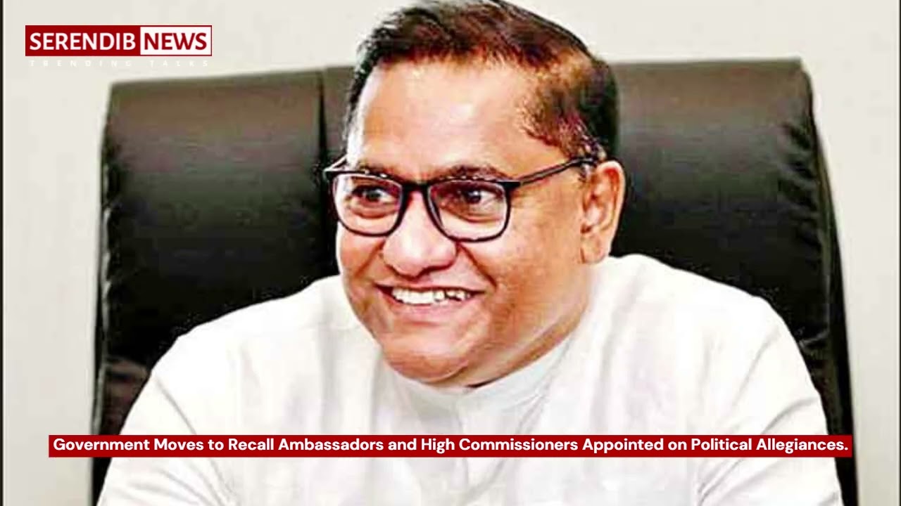 Government Moves to Recall Ambassadors and High Commissioners Appointed on Political Allegiances.