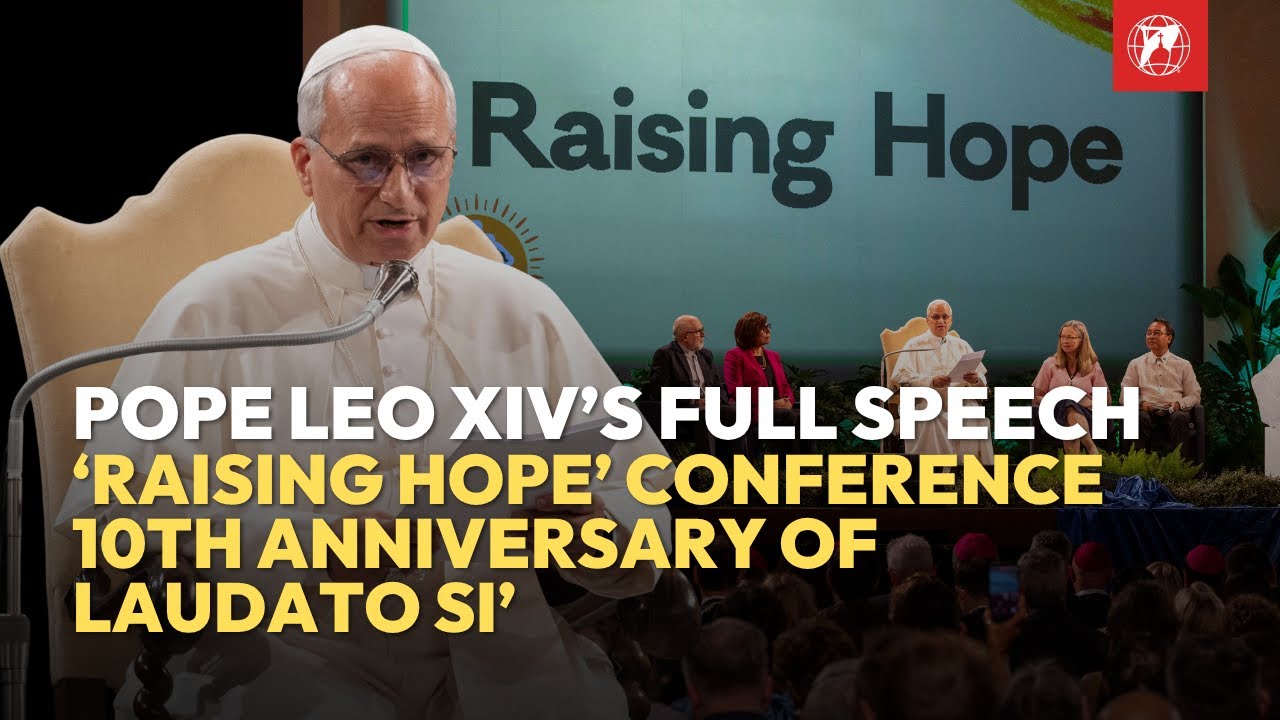 Pope Leo XIV's Full Speech at Raising Hope for Climate Justice Conference | 10 years of Laudato si'
