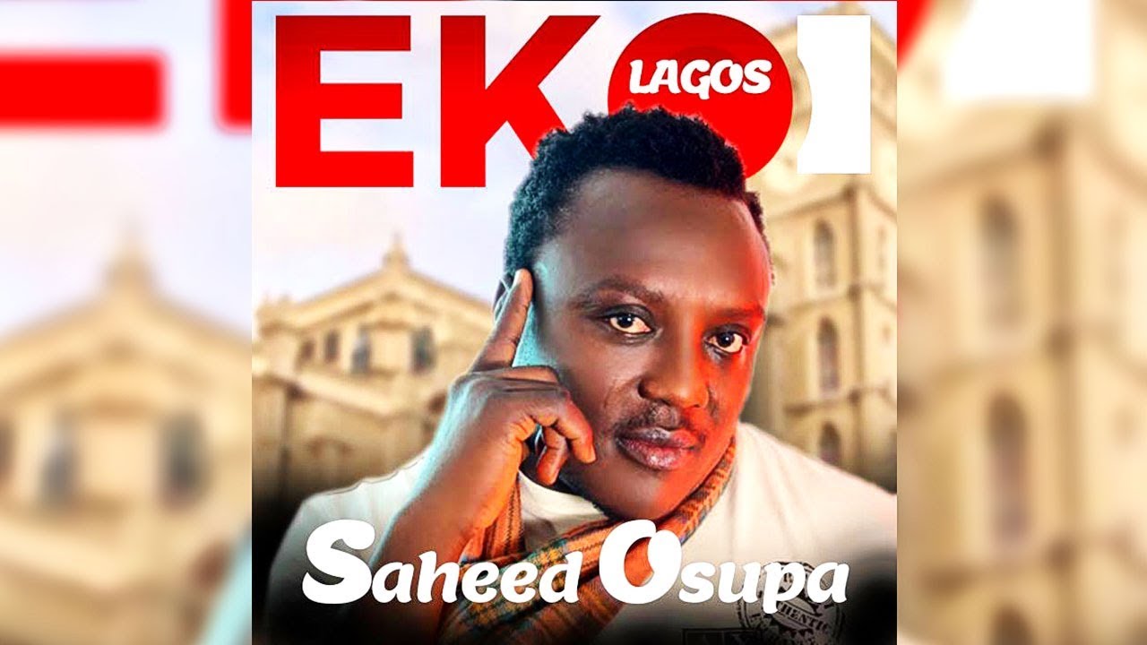 Fuji Music Saheed Osupa &ndash; Eko Lagos  Entertainment news | Trending News
