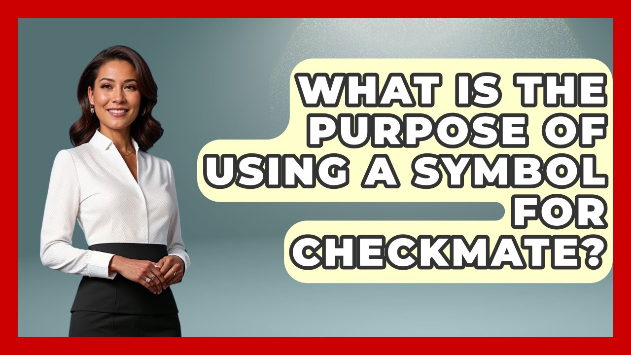 What Is The Purpose Of Using A Symbol For Checkmate? - The Chess Codex
