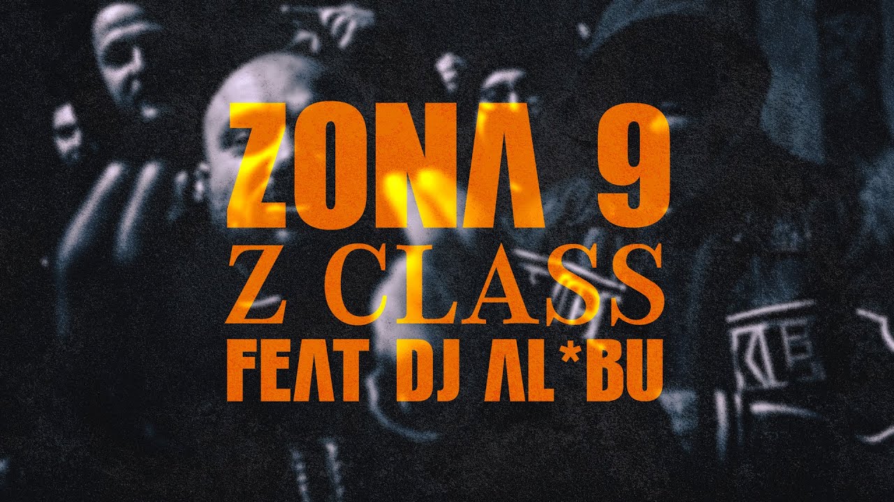Zona 9 - Z Class feat. DJ AL*BU (VIDEO)