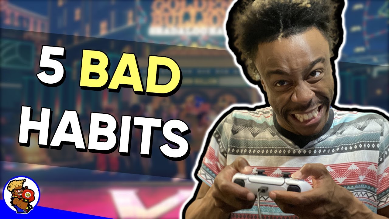 5 BAD HABITS that are stopping you from getting better (SFV TUTORIAL)