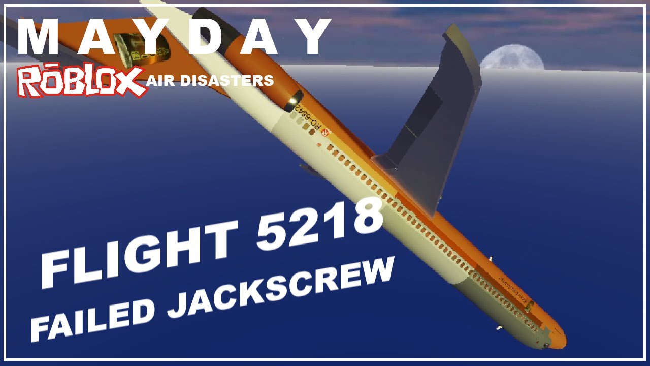 Failed Jackscrew Claims 162 Lives | Bloxy Cola Airlines Flight 5218 | Mayday: Roblox Air Disasters
