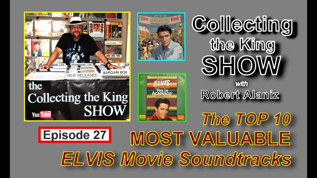 Collecting the King Show - Episode 27 "The Top 10 Most Valuable Elvis Movie Soundtracks"