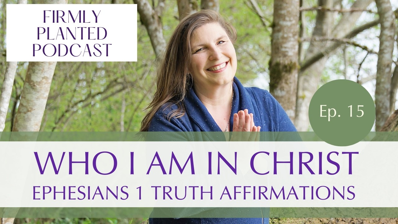 15 // Guided Affirmation Meditation: Who I Am in Christ (Ephesians 1)