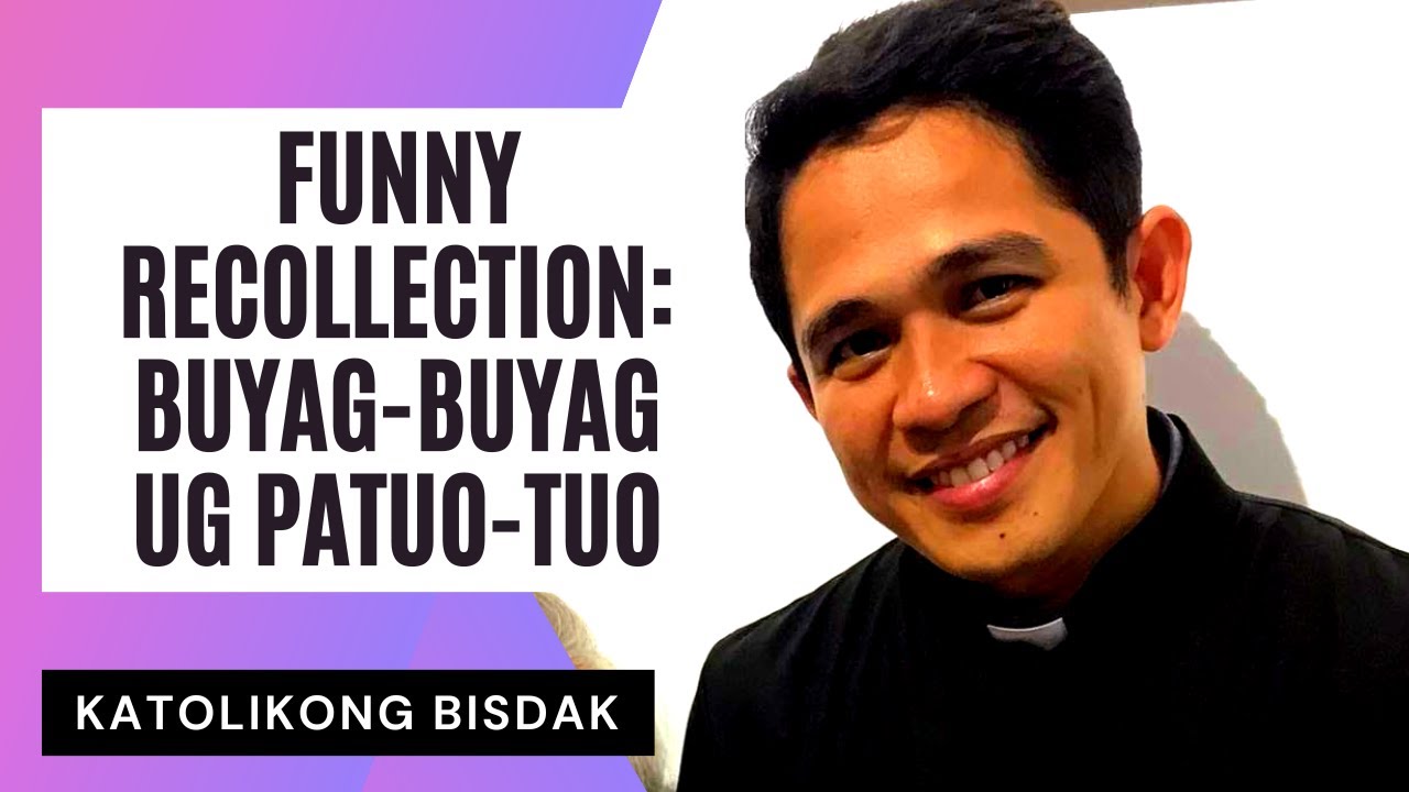 FUNNY RECOLLECTION WITH FR. DARWIN GITGANO: MGA BUYAG-BUYAG UG PATUO-TUO