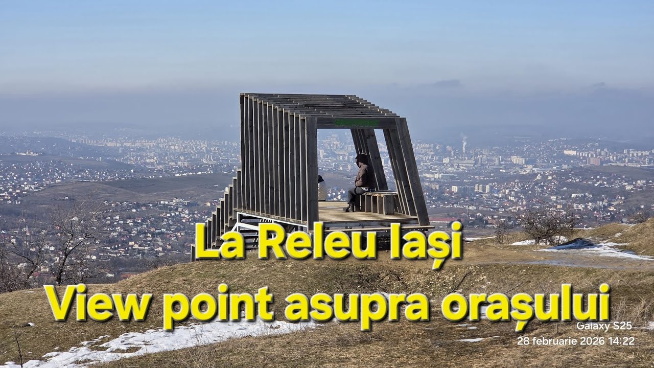 La Releu Iași. Viziune panoramică asupra Iașului 28 feb. 2026