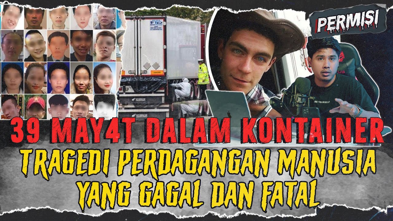 39 MAY4T DALAM KONTAINER | PENYELUNDUPAN MANUSIA VIETNAM