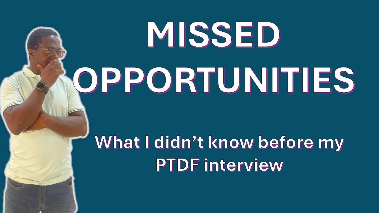 I WISH I KNEW THESE BEFORE MY PTDF INTERVIEW || MISSED OPPORTUNITIES