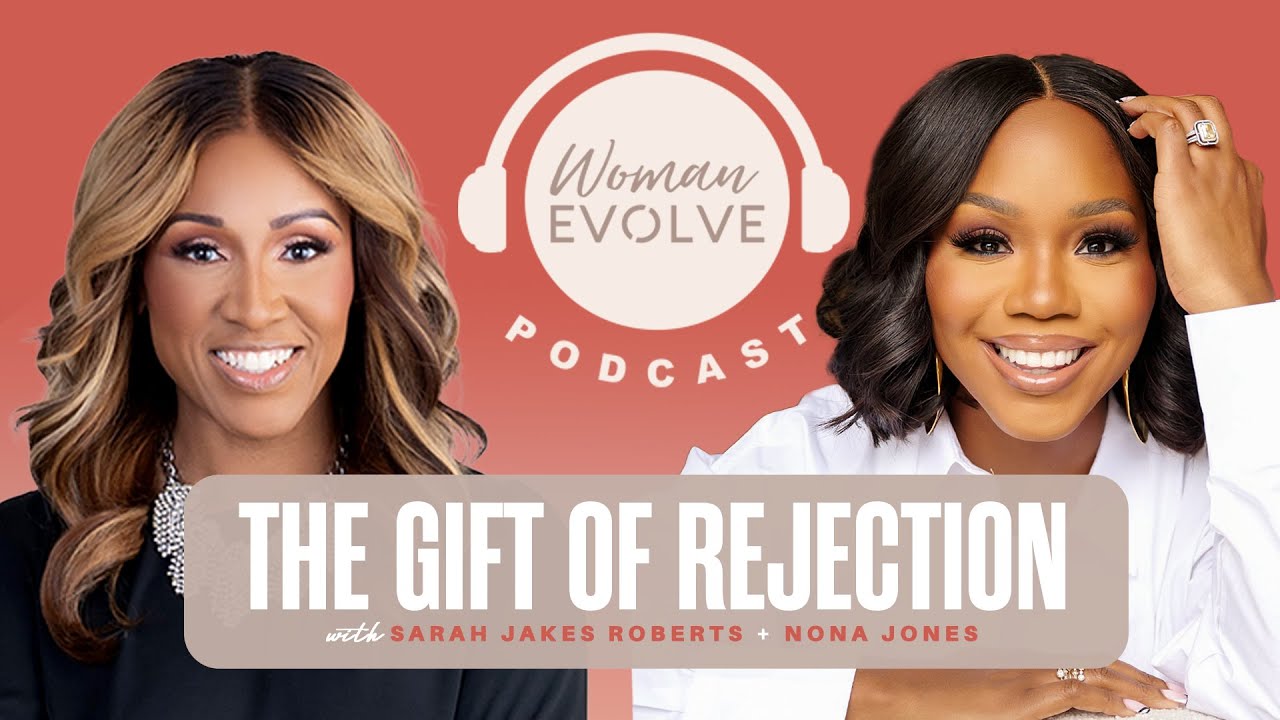 FULL EPISODE: The Gift Of Rejection w/ Sarah Jakes Roberts & Nona Jones