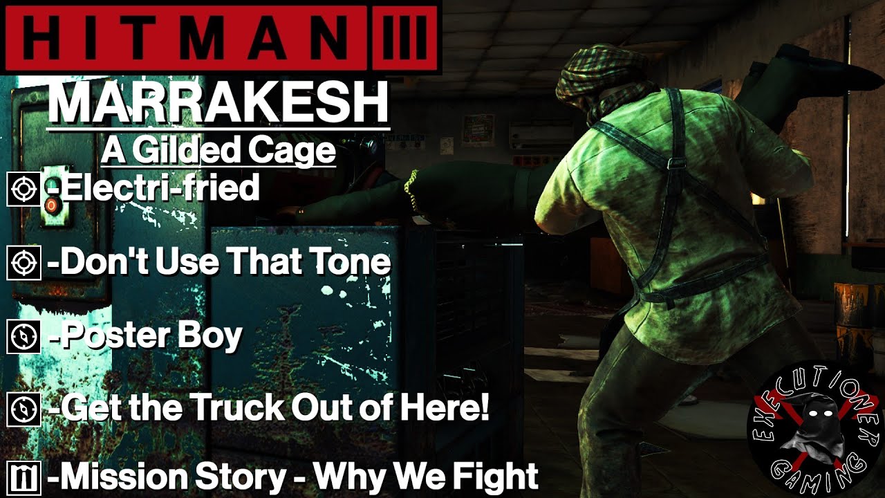Hitman 3: Marrakesh - A Gilded Cage - Electri-fried, Don't Use That Tone, Get the Truck Out of Here!