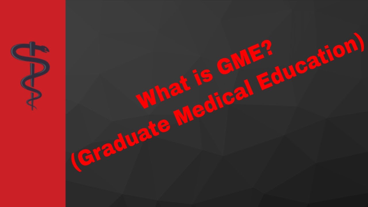 PHYSICIAN CAREER GUIDE - Basics of Graduate Medical Education (GME 101)