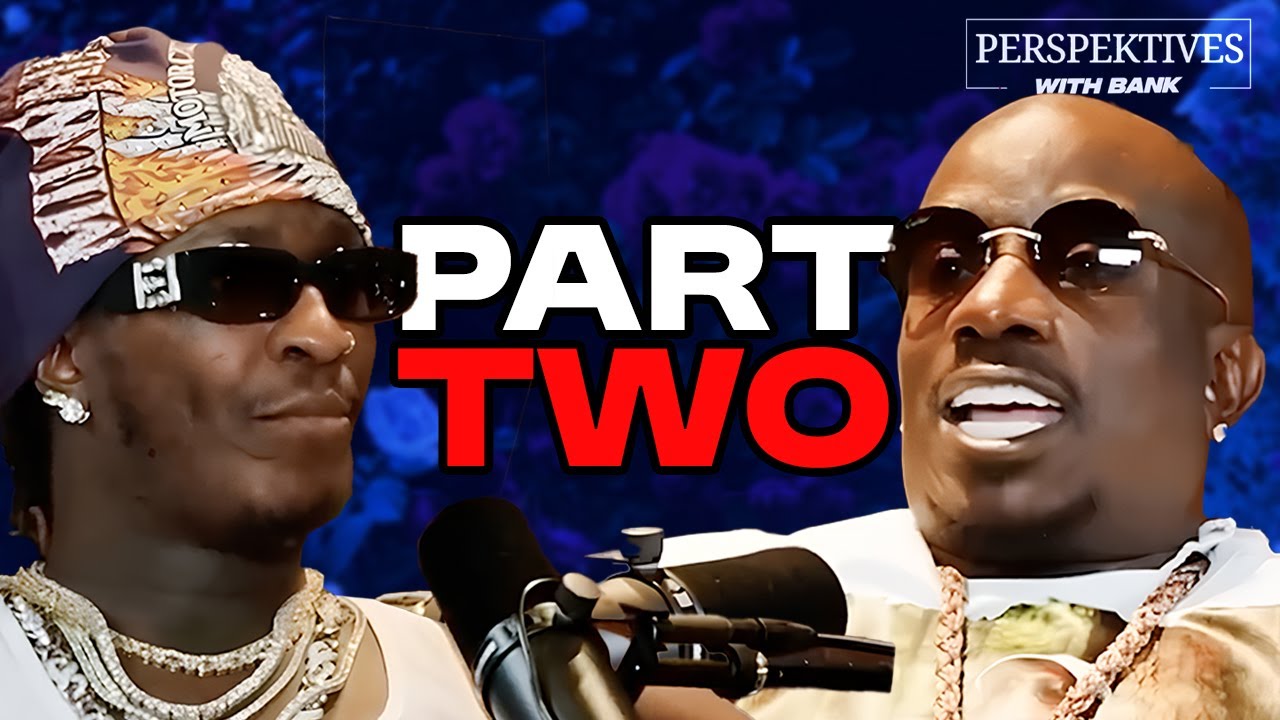Young Thug Interview Part 2 | Perspektives With Bank