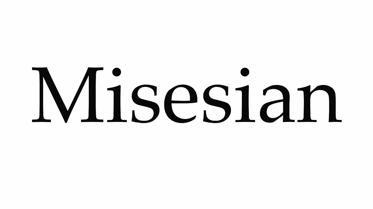 How to Pronounce Misesian