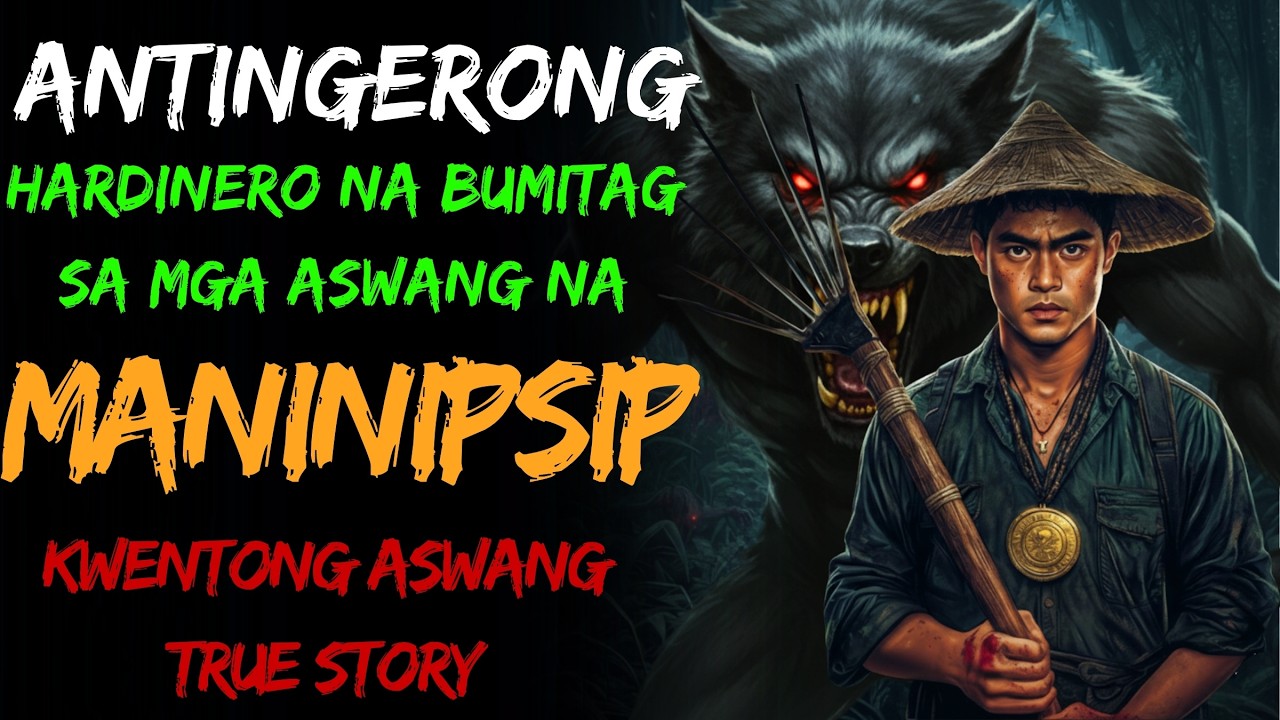 ANTINGERONG MANDIRIGMA NA BUMITAG SA MGA ASWANG NA MANINIPSIP Aswang True Story