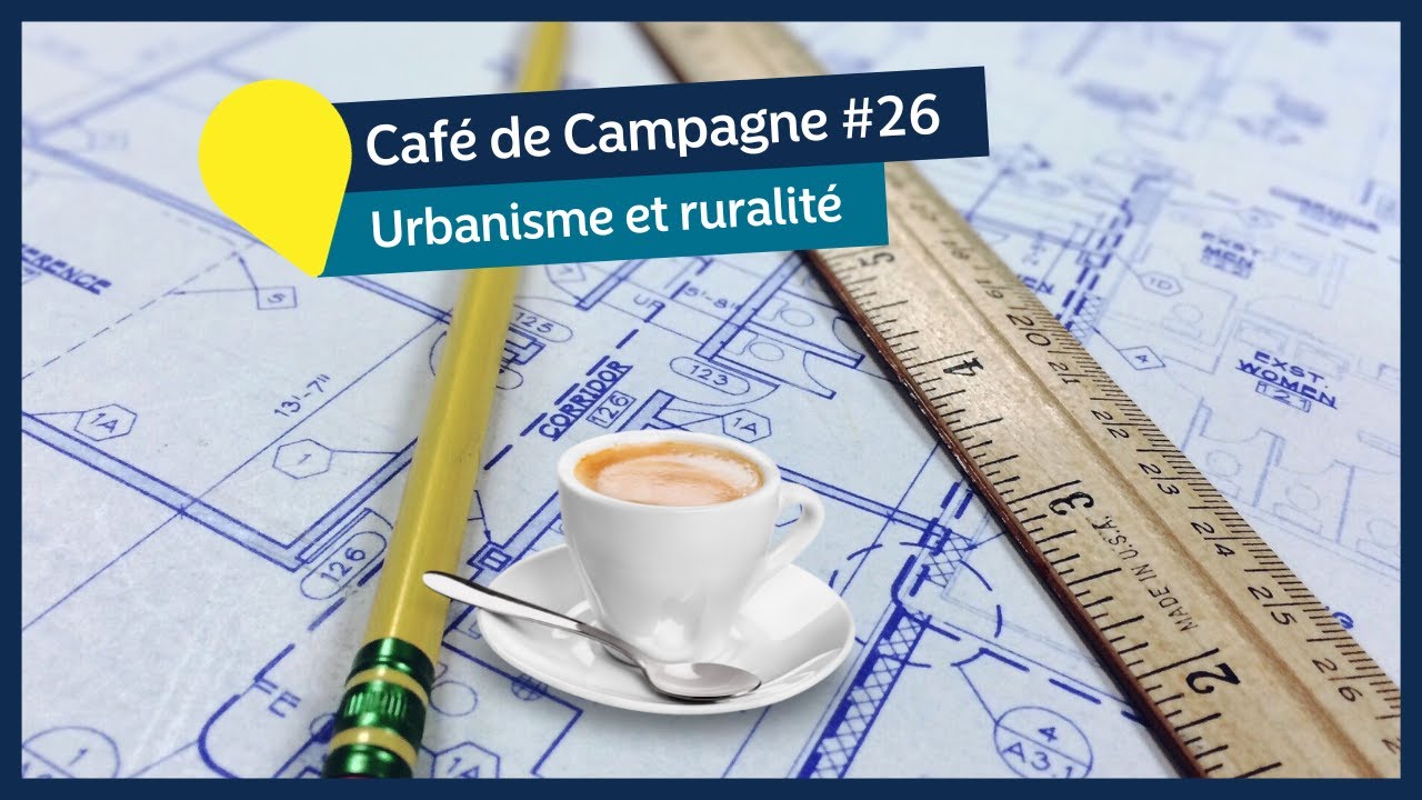 café de campagne #26 : URBANISME ET RURALITÉS