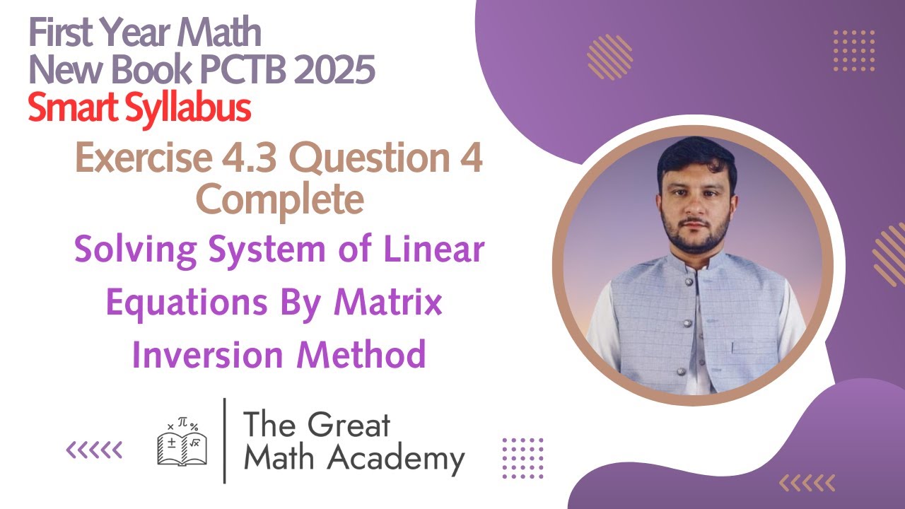 Exercise 4.3 Question 4 | System of Linear Equations | Matrix Inversion Method | 1st Year Math 2025