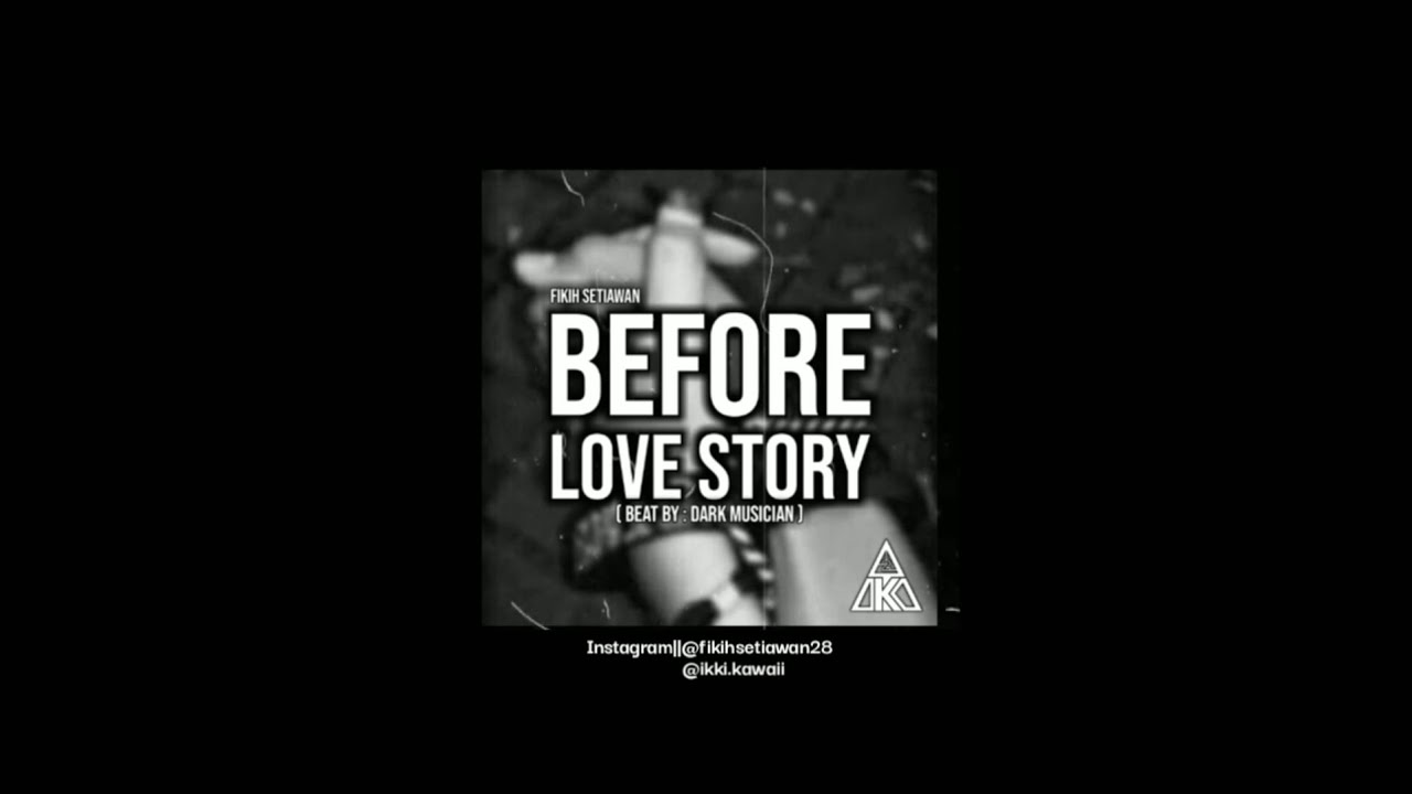 Fikih Setiawan - Before Love Story (Prodby.DarkMusician"AloneInSnow-SadHipHopBeatInstrumentalNo©")