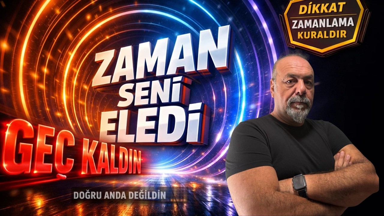 BAŞARISIZLIK =YANLIŞ ZAMAN.