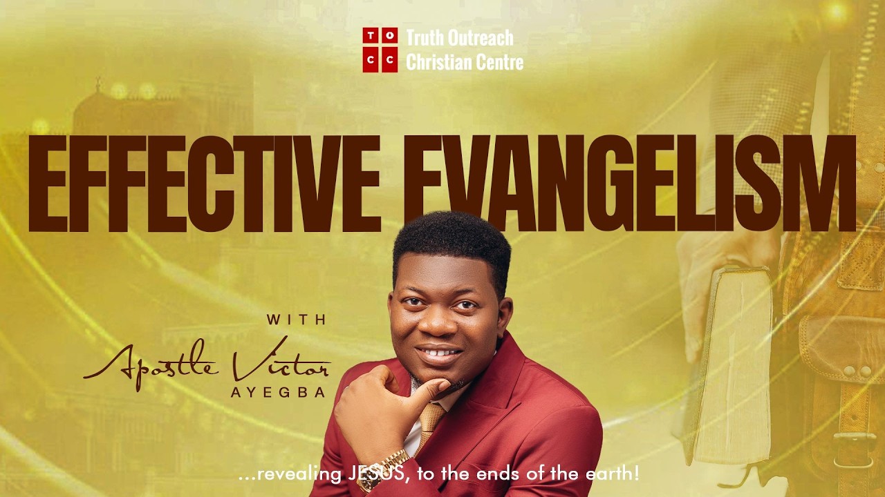 EFFECTIVE EVANGELISM| SUNDAY SERVICE | SUNDAY 22ND FEBRUARY 2026 | TRUTH OUTREACH CHRISTIAN CENTRE