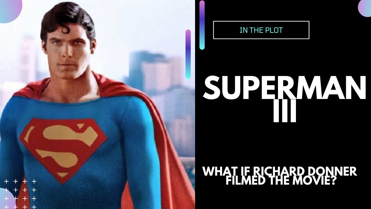 WHAT IF: Richard Donner directed Superman III?