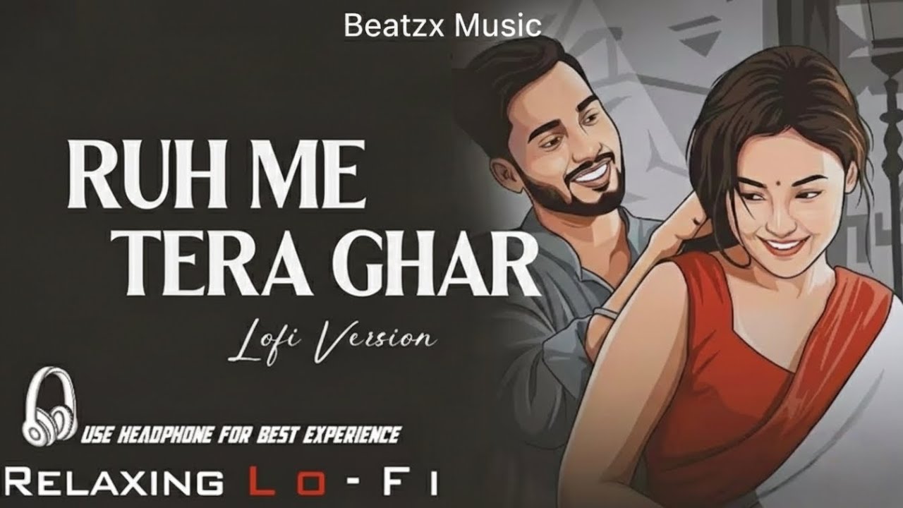 RUH ME TERA GHAR 💞🌹❤️ | romantic love hindi song | slow+reverb | @Beatzx_music  |  रूह मे तेरा घर 
