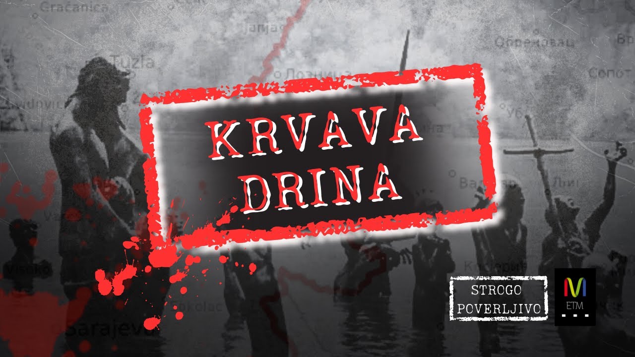 STROGO POVERLJIVO #18: Krvava Drina