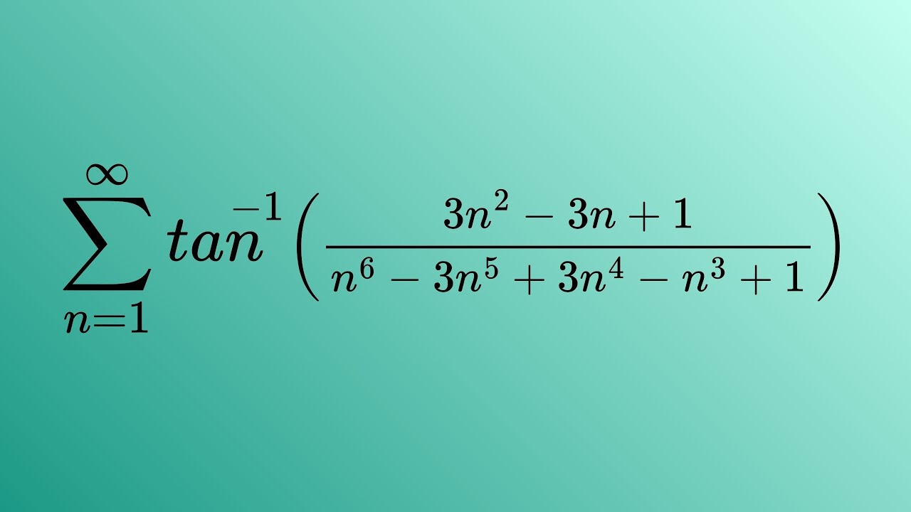 Sum of arctan(3n^2-3n+1/n^6 -3n^5+3n^4 -n^3+1) from n=1 to infinity
