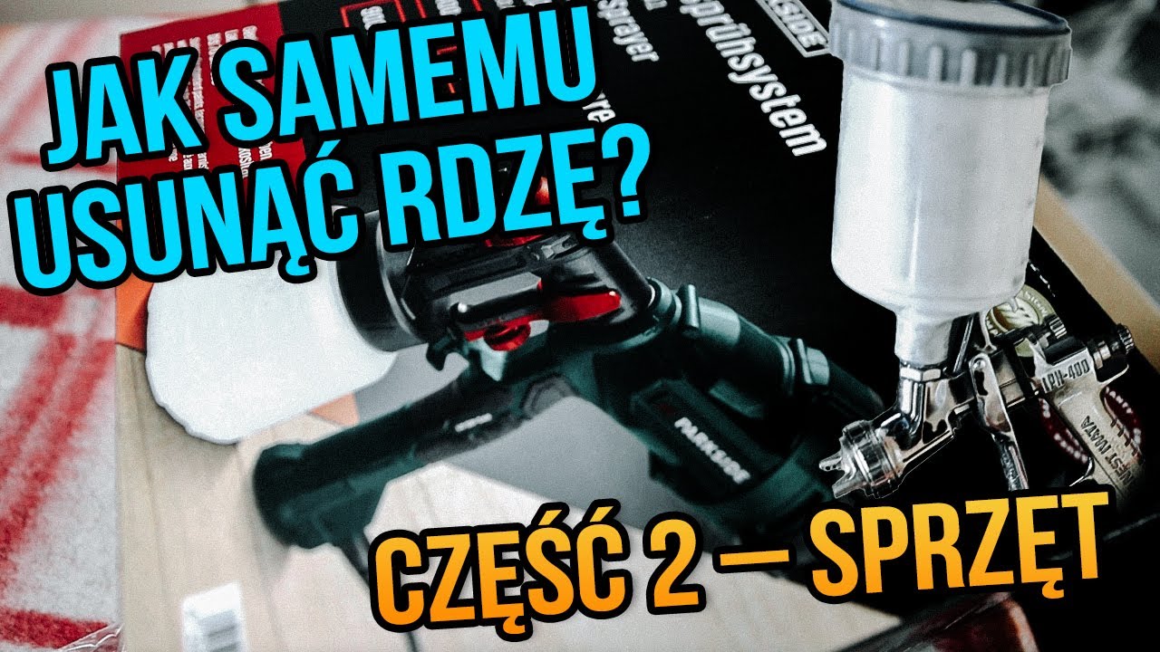 Jak samemu usunąć rdzę? Część 2 – Sprzęt