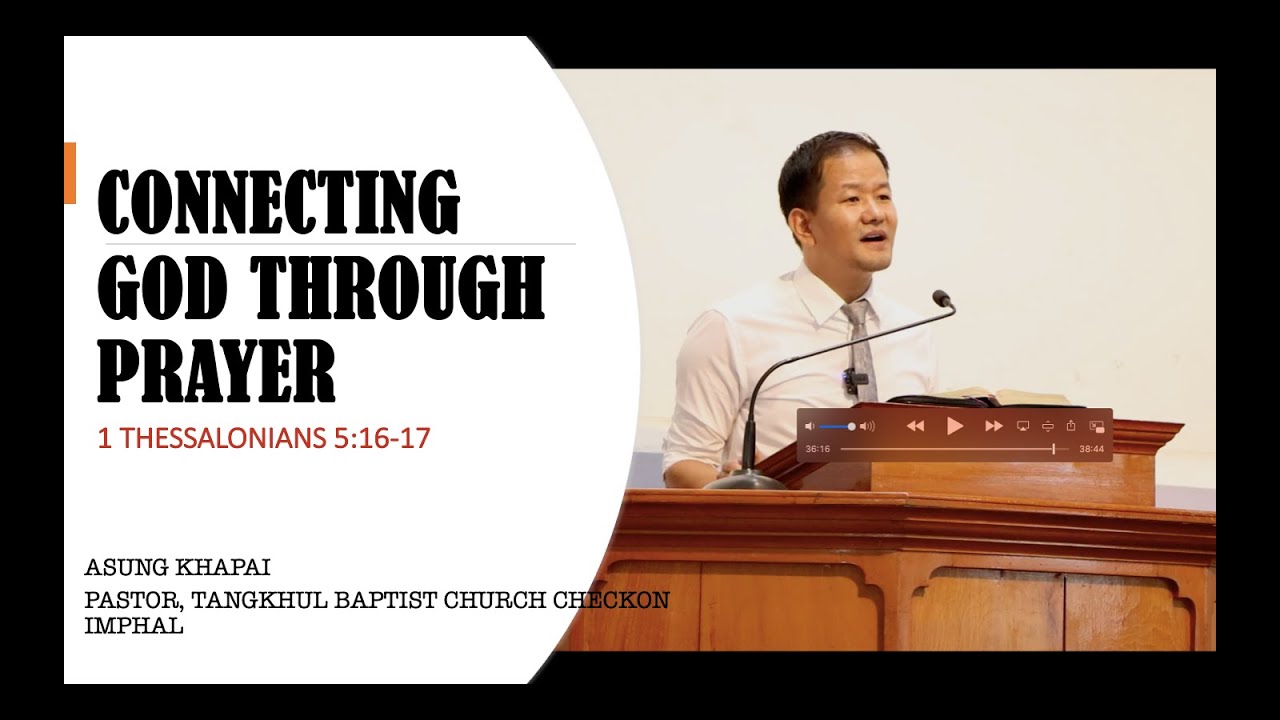 ASUNG KHAPAI: Connecting God through Prayer [1 Thessalonians 5:16-17]