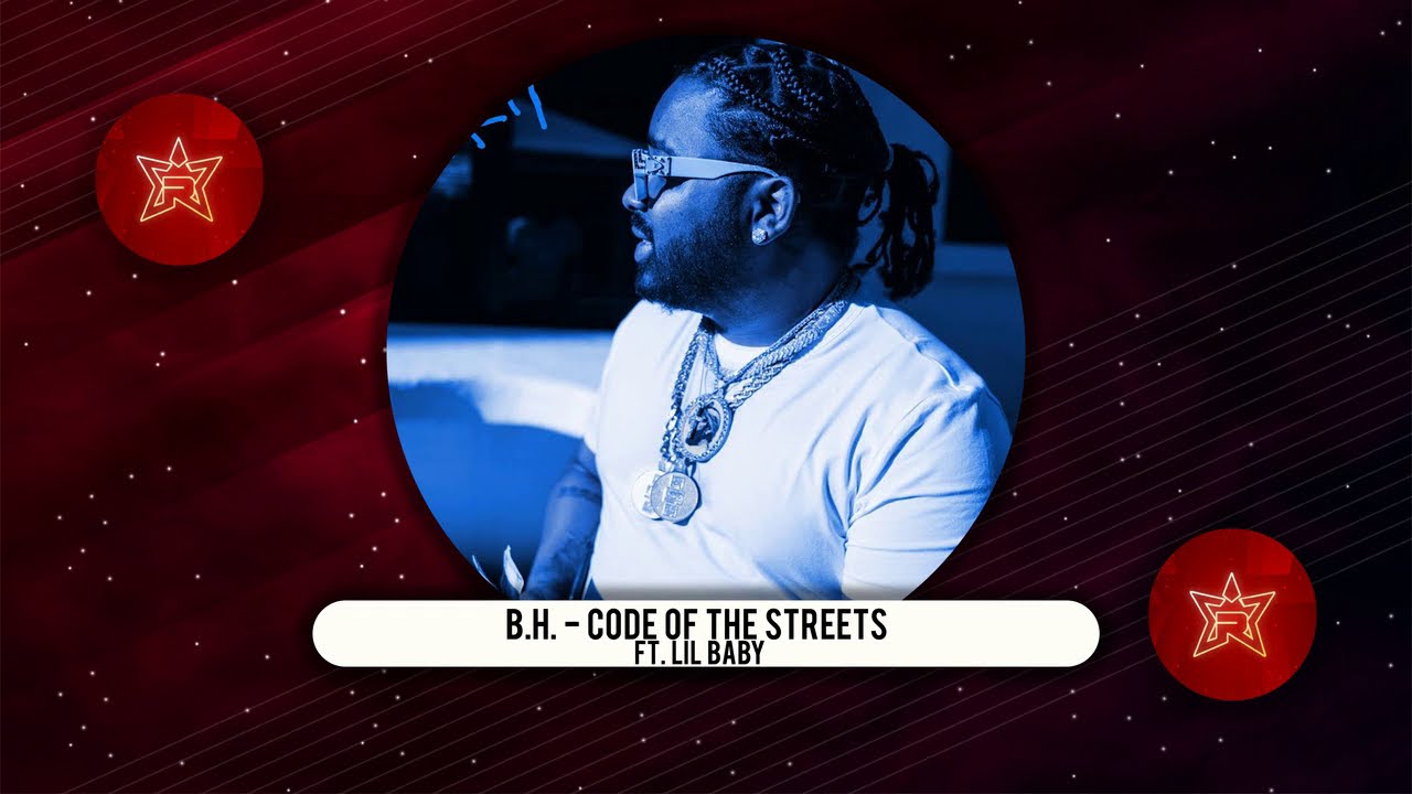 B.H. - Code of Tha Streets Ft. Lil Baby (The Bluprint)