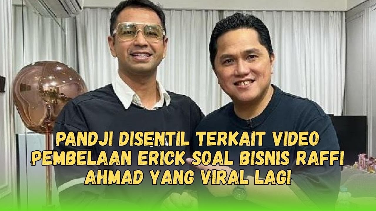 Pandji Disentil Terkait Video Pembelaan Erick soal Bisnis Raffi Ahmad yang Viral Lagi