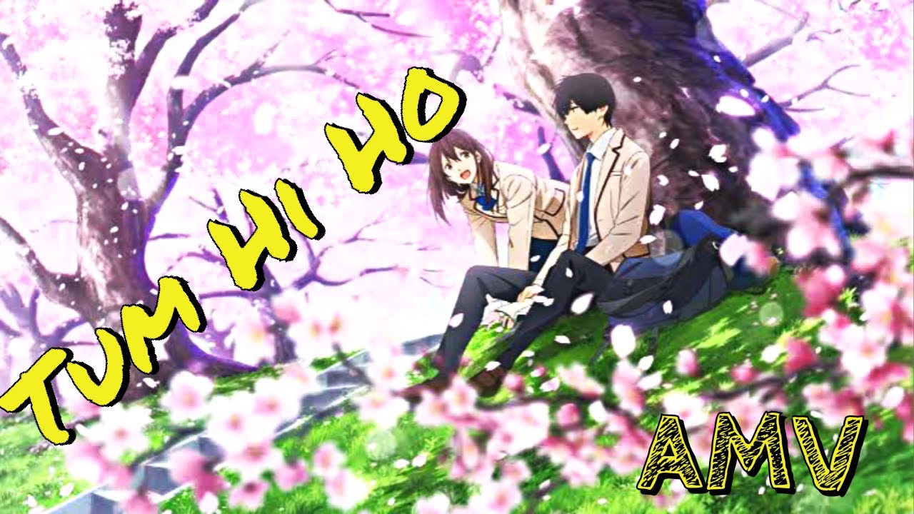 {AMV-Tum Hi Ho} ~ I Want To Eat Your Pancreas