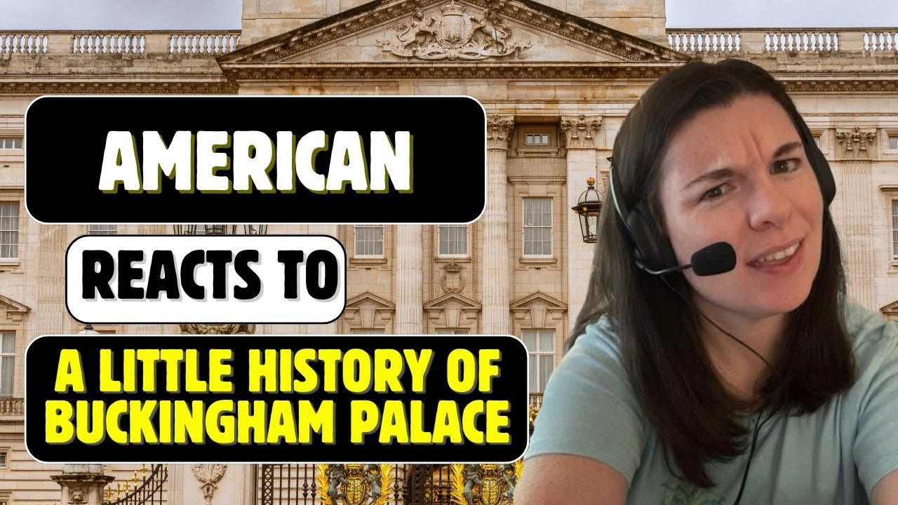 American Reacts to a Little History of Buckingham Palace