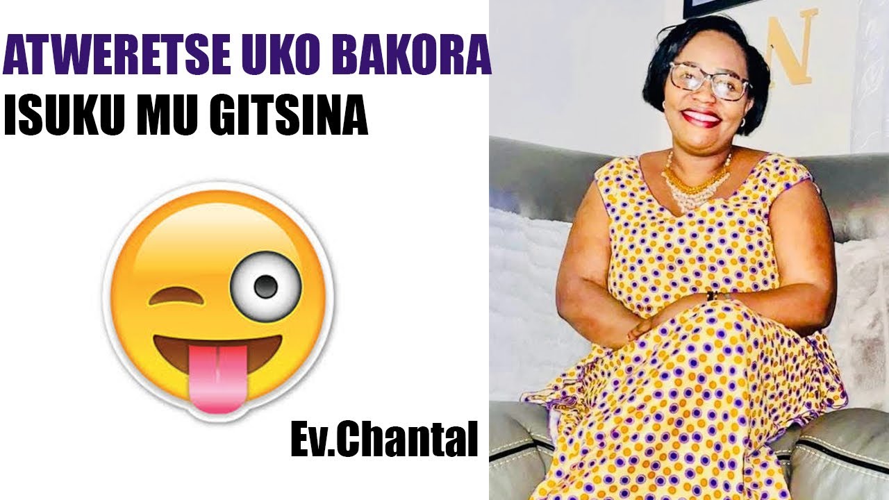Abagore mutere agatebe mwige//Chantal atweretse uko bakora isuku mu gitsina//birareba abubatse gusa