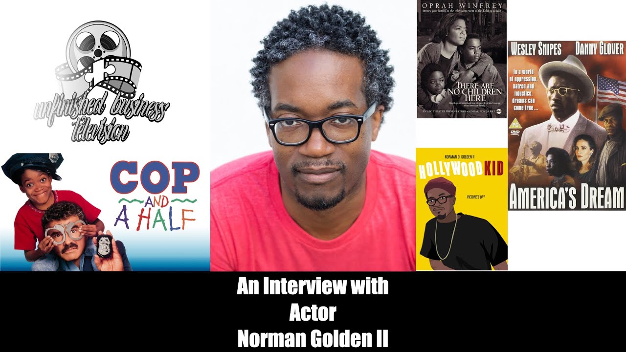UNFINISHED BUSINESS INTERVIEW - NORMAN GOLDEN II (Cop and a Half)