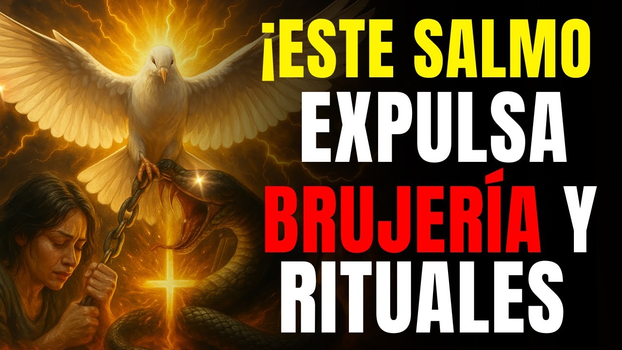 El único salmo que expulsa RITUALES, MALDICIONES y BRUJERÍA – escucha ahora