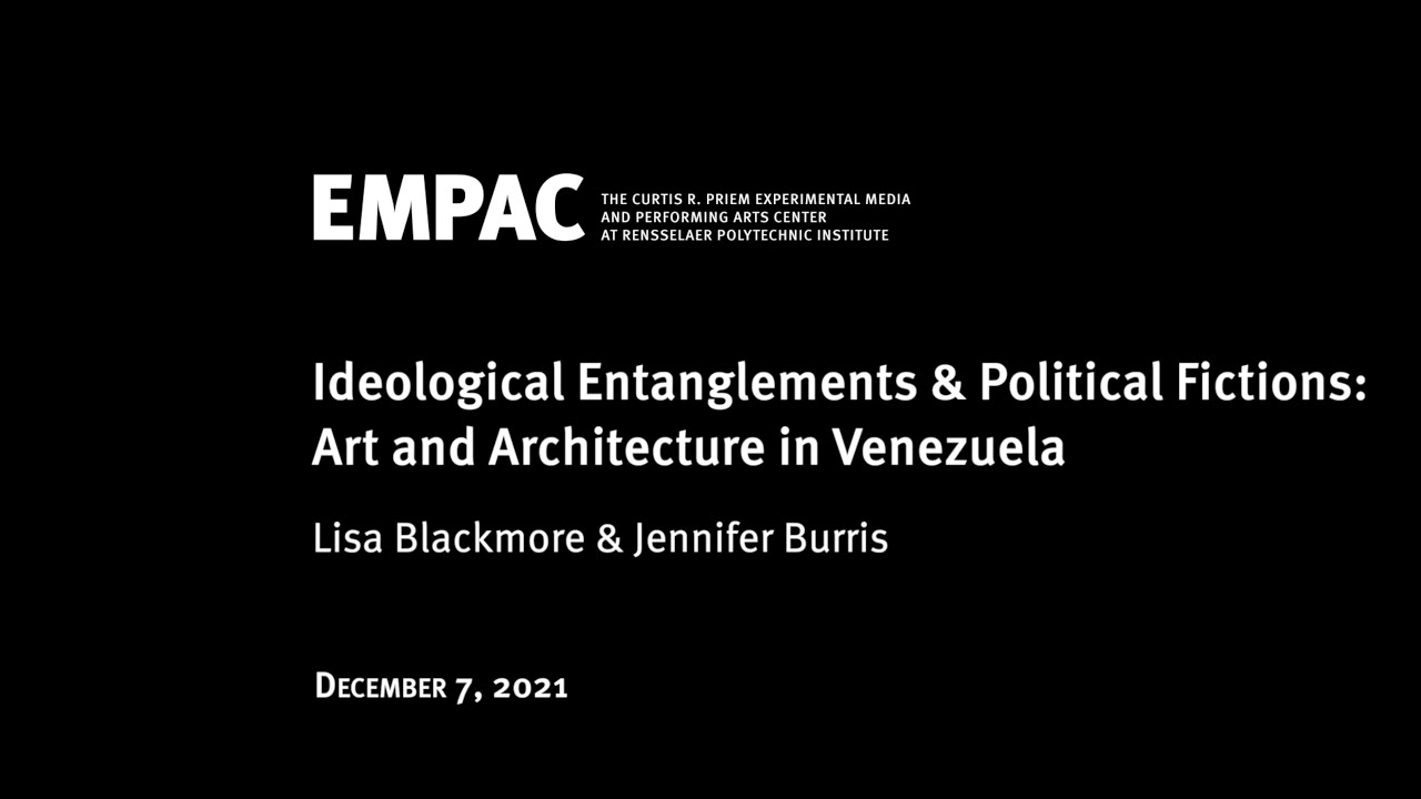 Ideological Entanglements and Political Fictions: Art and Architecture in Venezuela