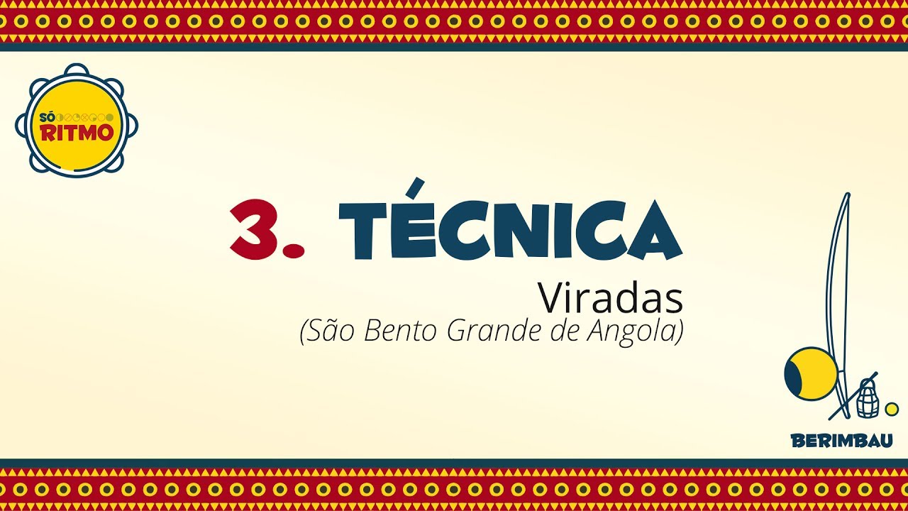 Só Ritmo  - berimbau - 3.Técnica - Viradas (São Bento Grande de Angola)
