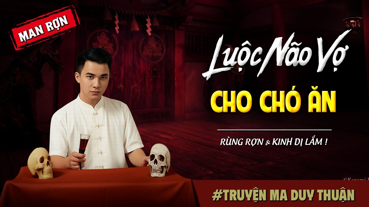 Truyện Ma: LUỘC NÃO VỢ CHO CHÓ ĂN I MC Duy Thuận kể truyện ma kinh dị có thật run sợ