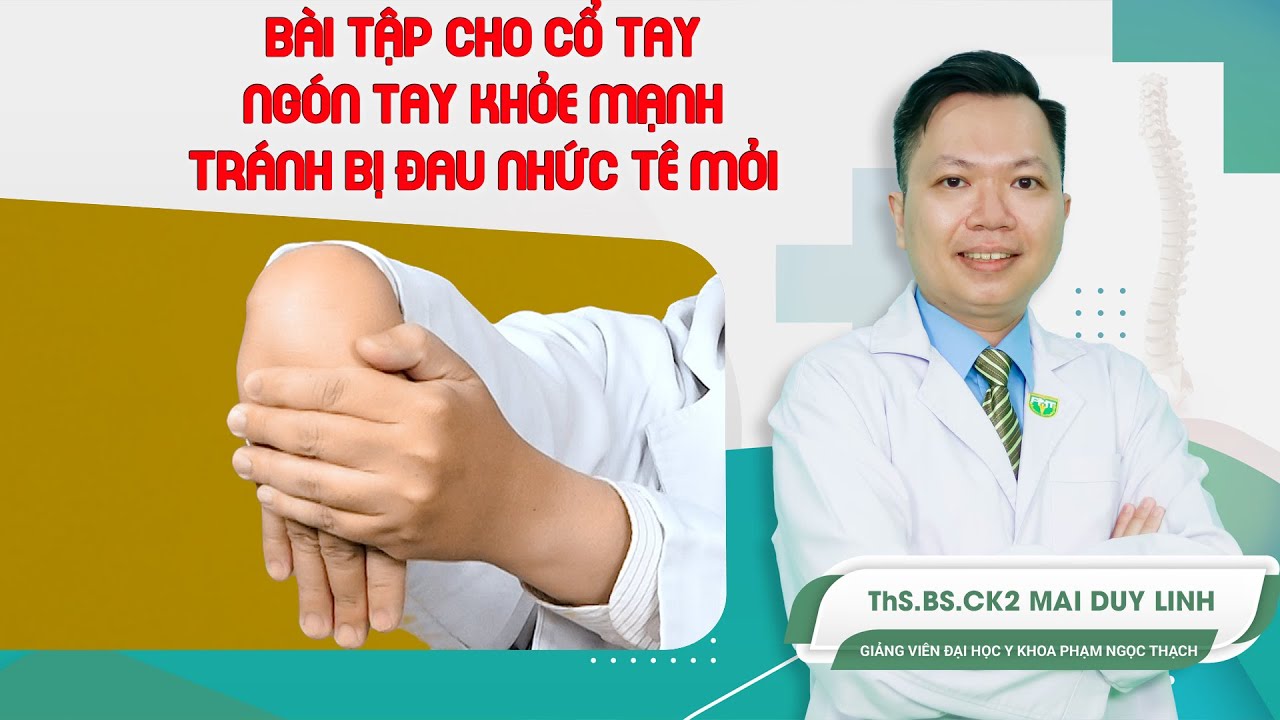 Bài tập cho cổ tay, ngón tay khỏe mạnh, tránh bị đau nhức, tê mỏi